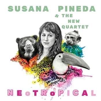 Susana Pineda & The New Quartet - Neotropical CD