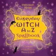 everyday witch a to z spellbook wonderfully witchy blessings charms and spe