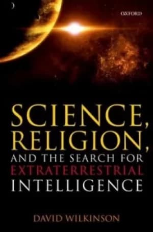Science religion and the search for extraterrestrial intelligence by David Wilkinson