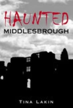 Haunted Middlesbrough by Tina Lakin Paperback