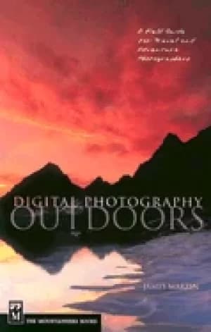digital photography outdoors a field guide for travel and adventure photogr