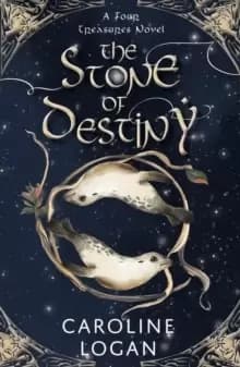 The Stone of Destiny : A Four Treasures Novel (Book 1)