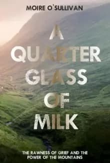 A Quarter Glass of Milk : The rawness of grief and the power of the mountains