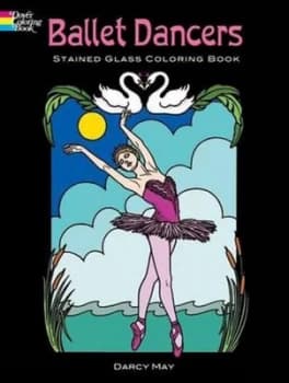 Ballet Dancers Stained Glass Coloring Book by Darcy May Paperback