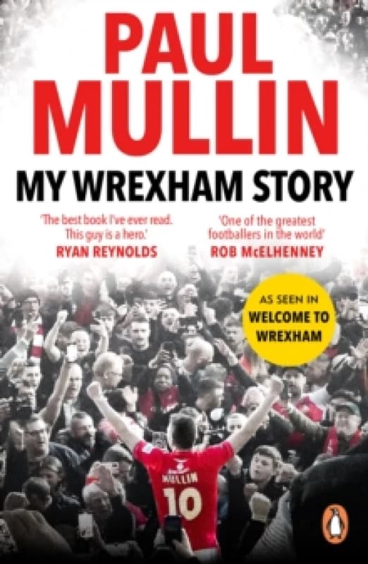 My Wrexham Story : The Inspirational Autobiography From The Beloved Football Hero Paperback / softback
