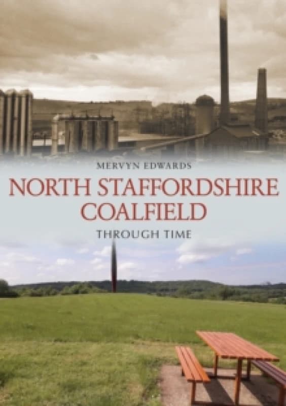 North Staffordshire Coalfield Through Time Paperback / softback