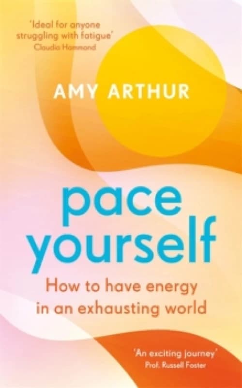 Pace Yourself : How to have energy in an exhausting world Paperback / softback