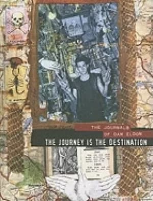 journey is the destination the journals of dan eldon
