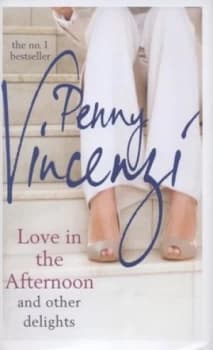 Love in the Afternoon and Other Delights by Penny Vincenzi Hardback