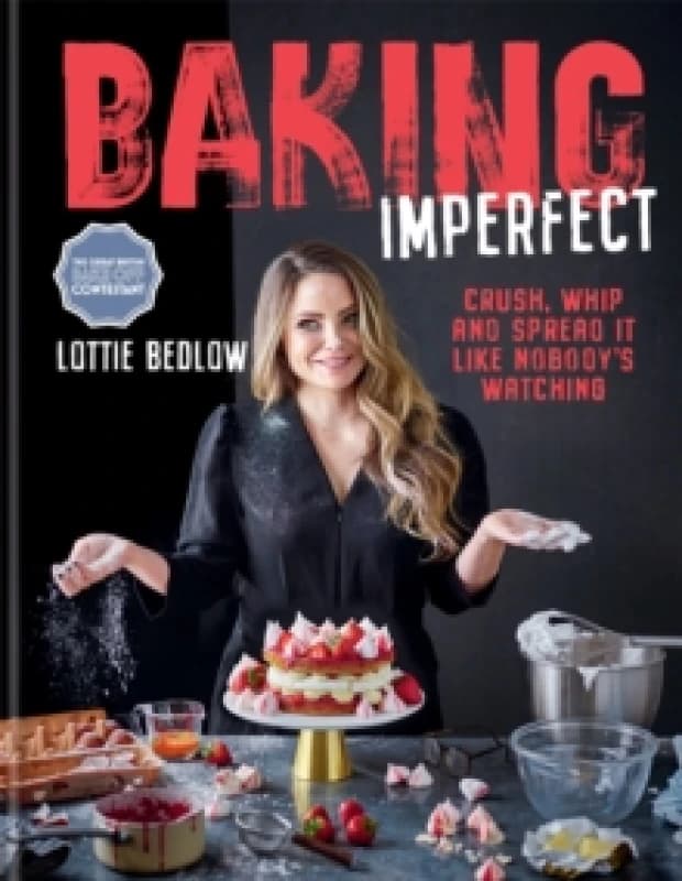 Baking Imperfect. Hardback. By Lottie Bedlow Books