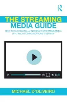 The Streaming Media GuideHow to Successfully Integrate Streaming Media Into Your Communications Strategy