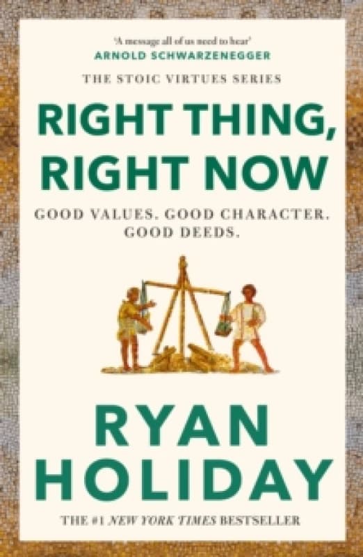 Right Thing, Right Now : Timeless Stoic values from the multimillion-selling author of THE DAILY STOIC Paperback / softback