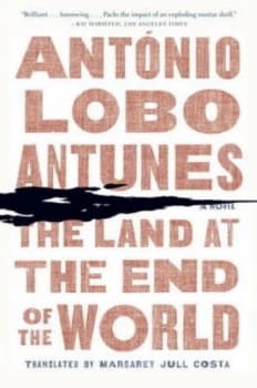 The land at the end of the world by Antnio Lobo Antunes