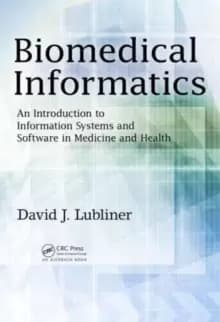 Biomedical Informatics : An Introduction to Information Systems and Software in Medicine and Health