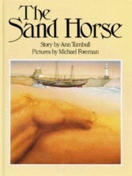 The Sand Horse by Ann Turnbull and Michael Foreman Hardback