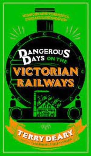 Dangerous days on the Victorian railways by Terry Deary