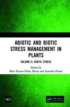 Abiotic and Biotic Stress Management in Plants Volume-II: Biotic Stress