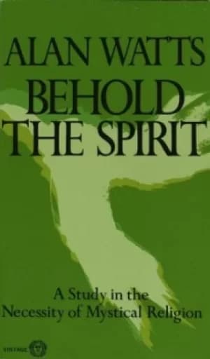 Behold the Spirit by Alan W. Watts