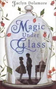 Magic under Glass by Jaclyn Dolamore Book