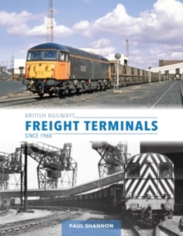 British Railways Freight Terminals Since 1960 Hardback