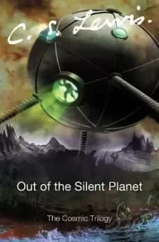 Out of the Silent Planet by C. S. Lewis
