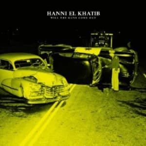 Will the Guns Come Out by Hanni El Khatib CD Album