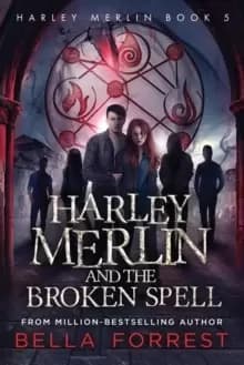 Harley Merlin 5 : Harley Merlin and the Broken Spell