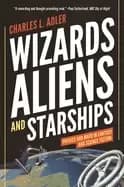 wizards aliens and starships physics and math in fantasy and science ficti