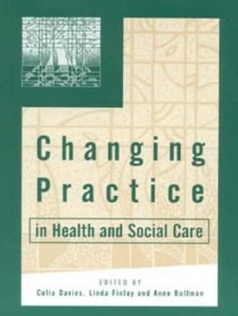 Changing Practice in Health and Social Care by Celia Davies Book