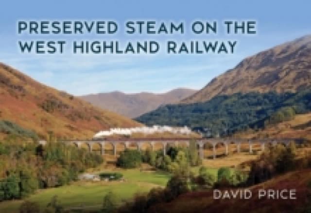 Preserved Steam on the West Highland Railway Paperback / softback