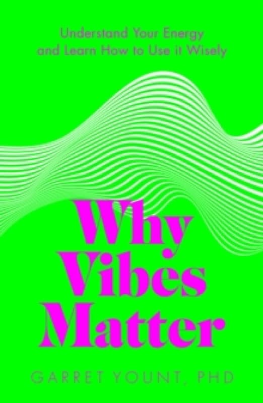 Why Vibes Matter : Understand Your Energy and Learn How to Use it Wisely Paperback / softback