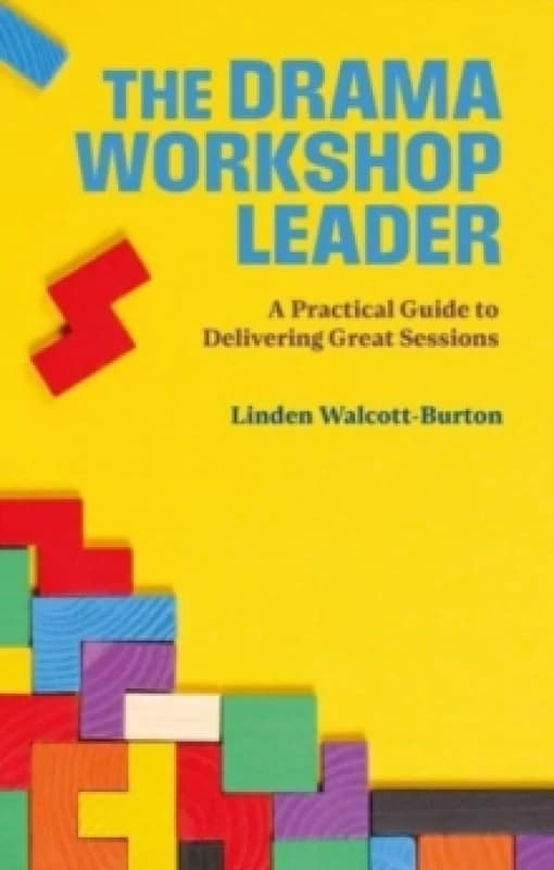 The Drama Workshop Leader : A Practical Guide to Delivering Great Sessions Paperback / softback