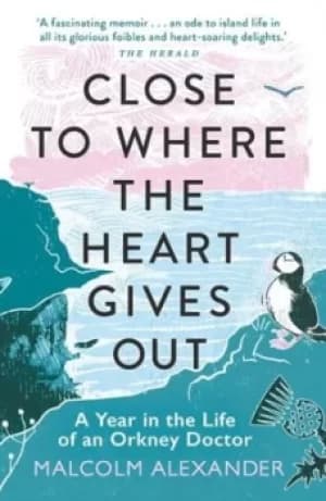 Close to where the heart gives out by Malcolm Alexander