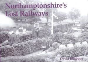 Northamptonshires Lost Railways by David Blagrove Book