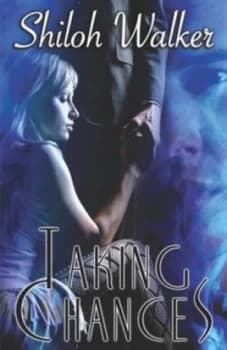 Taking Chances by Shiloh Walker Book