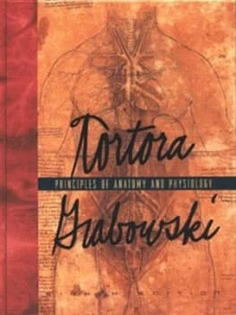 Principles of Anatomy and Physiology by Gerard J Tortora and Sandra Reynolds Grabowski and Gerard J Tortora and Mark Nielsen Hardback