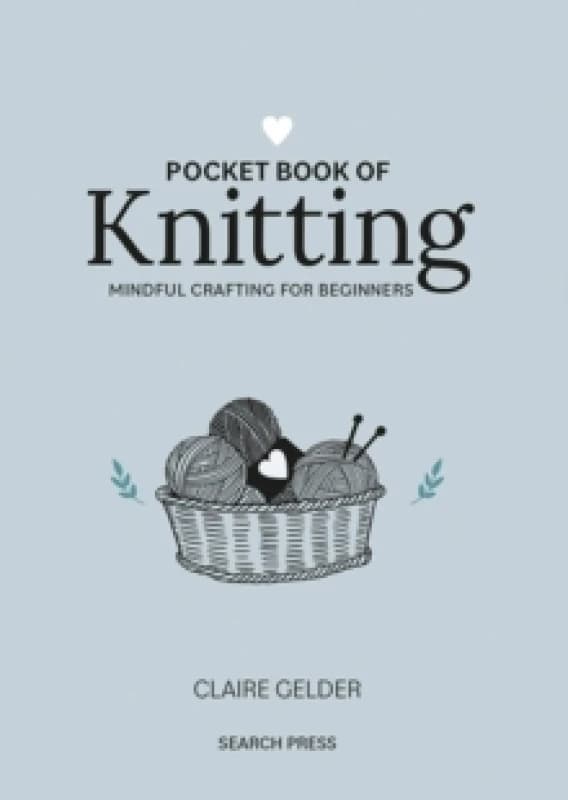Pocket Book of Knitting : Mindful Crafting for Beginners Hardback