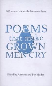Poems That Make Grown Men Cry by Anthony Holden Hardback