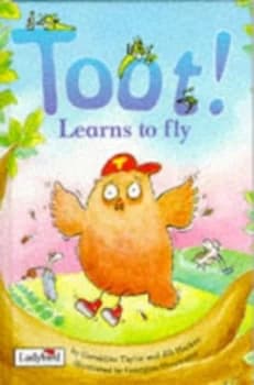 Toot Learns to Fly by Geraldine Taylor and Jillian Harker and Georgien Overwater Hardback