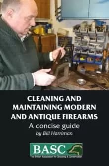 The BASC Handbook of Firearms : Care and Maintenance