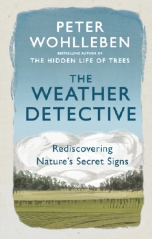 The Weather Detective : Rediscovering Natures Secret Signs Paperback / softback