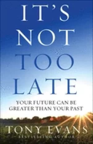 its not too late your future can be greater than your past
