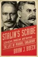 stalins scribe literature ambition and survival the life of mikhail sholok