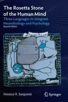 The Rosetta Stone of the Human Mind : Three Languages to Integrate Neurobiology and Psychology
