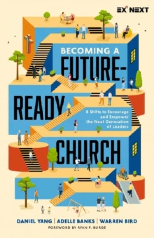 Becoming a Future-Ready Church. Paperback. By Daniel Yang, Adelle Banks, Warren Bird Books