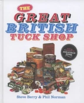 The Great British Tuck Shop by Steve Berry Hardback