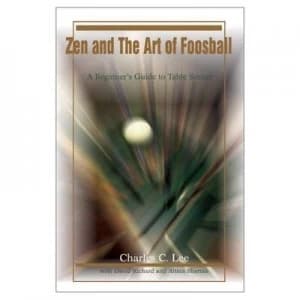 Zen and the Art of Foosball by Charles C Lee Paperback