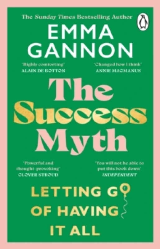 The Success Myth : Letting go of having it all Paperback / softback