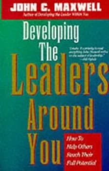 Developing the Leaders around You by John C Maxwell Book