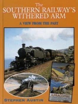The Southern Railways Withered Arm by Stephen Austin Hardback